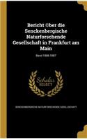 Bericht (c)ber die Senckenbergische Naturforschende Gesellschaft in Frankfurt am Main; Band 1886-1887