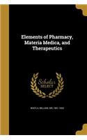 Elements of Pharmacy, Materia Medica, and Therapeutics