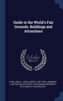 Guide to the World's Fair Grounds, Buildings and Attractions