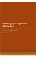 Reversing Apert Syndrome: Deficiencies The Raw Vegan Plant-Based Detoxification & Regeneration Workbook for Healing Patients. Volume 4