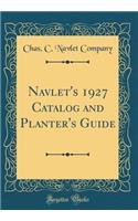 Navlet's 1927 Catalog and Planter's Guide (Classic Reprint)