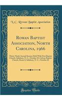 Rowan Baptist Association, North Carolina, 1966: Thirty-Ninth Annual Session Held with First Baptist Church, Salisbury, N. C., October 25; Calvary Baptist Church, Route 8, Salisbury, N. C., October 26 (Classic Reprint)