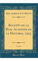 BoletÃ­n de la Real Academia de la Historia, 1923, Vol. 83 (Classic Reprint)