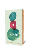 I Am Grateful: A Workbook to Beat Anxiety and Stress