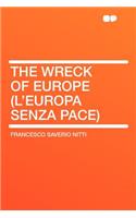 The Wreck of Europe (l'Europa Senza Pace)