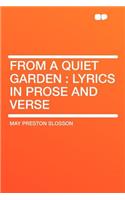 From a Quiet Garden: Lyrics in Prose and Verse(English)