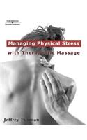 Managing Physical Stress with Therapeutic Massage