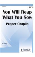 You Will Reap What You Sow