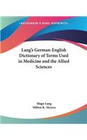 Lang's German-English Dictionary of Terms Used in Medicine and the Allied Sciences