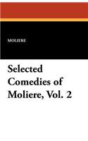 Selected Comedies of Moliere, Vol. 2