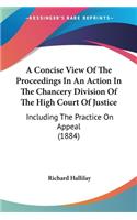 Concise View Of The Proceedings In An Action In The Chancery Division Of The High Court Of Justice