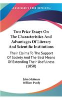 Two Prize Essays On The Characteristics And Advantages Of Literary And Scientific Institutions