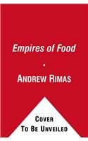 Empires of Food: Feast, Famine, and the Rise and Fall of Civilizations