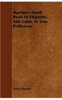 Martine's Hand-Book Of Etiquette, And Guide To True Politeness
