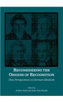Reconsidering the Origins of Recognition: New Perspectives on German Idealism