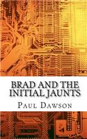 Brad and the Initial Jaunts