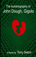 Autobiography of John Dough, Gigolo