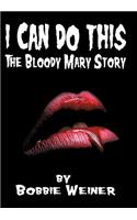 I Can Do This: The Bloody Mary Story