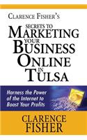 Clarence Fisher's Secrets to Marketing Your Business Online in Tulsa