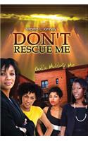 Don't Rescue Me