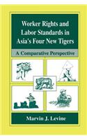 Worker Rights and Labor Standards in Asia's Four New Tigers