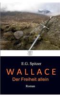 Wallace - Der Freiheit Allein