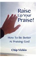Raise Up Your Praise!