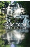 Living to Die/Dying to Live