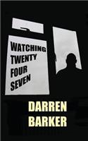 Watching Twenty Four Seven