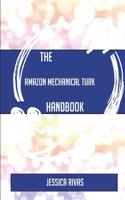 The Amazon Mechanical Turk Handbook - Everything You Need to Know about Amazon Mechanical Turk