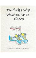 The Socks Who Wanted to be Shoes