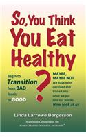 So, You Think You Eat Healthy?