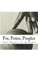 Pot, Potter, Prophet