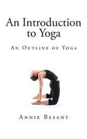 An Introduction to Yoga: An Outline of Yoga: (English)