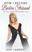 How I Became Barbra Streisand