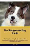 Thai Bangkaew Dog Guide Thai Bangkaew Dog Guide Includes: Thai Bangkaew Dog Training, Diet, Socializing, Care, Grooming, Breeding and More