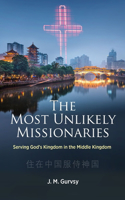 The Most Unlikely Missionaries: Serving God's Kingdom in the Middle Kingdom(Biography)