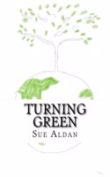 Turning Green: A Guide to a Green and Better Life