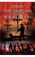 Jesus the Carcass and the Wicked God