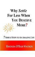 Why Settle For Less When YOU DESERVE MORE?