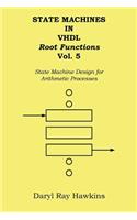 State Machines in VHDL Root Functions Vol. 5