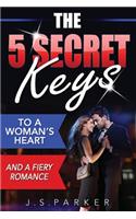 The 5 Secret Keys to a Woman's Heart and a Fiery Romance