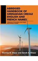 Abridged Handbook of Grenadian Creole English and French Names: A Dictionary of Grenadian Creole English with Grammar & Syntax