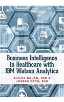 Business Intelligence in Healthcare with IBM Watson Analytics