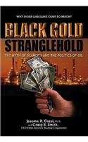 Black Gold Stranglehold: The Myth Of Scarcity And The Pollitics Of Oil