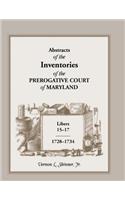 Abstracts of the Inventories of the Prerogative Court of Maryland, Libers 15-17, 1728-1734