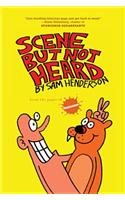 Scene But Not Heard
