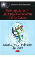 Bioencapsulation in Silica-Based Nanoporous Sol-Gel Glasses