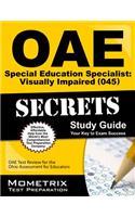 Oae Special Education Specialist Visually Impaired (045) Secrets Study Guide: Oae Test Review for the Ohio Assessments for Educators