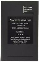 Administrative Law, The American Public Law System, Cases and Materials